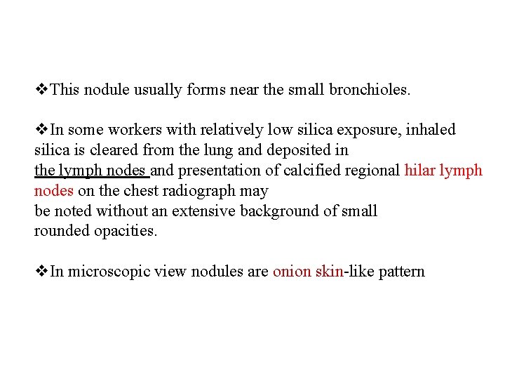v. This nodule usually forms near the small bronchioles. v. In some workers with