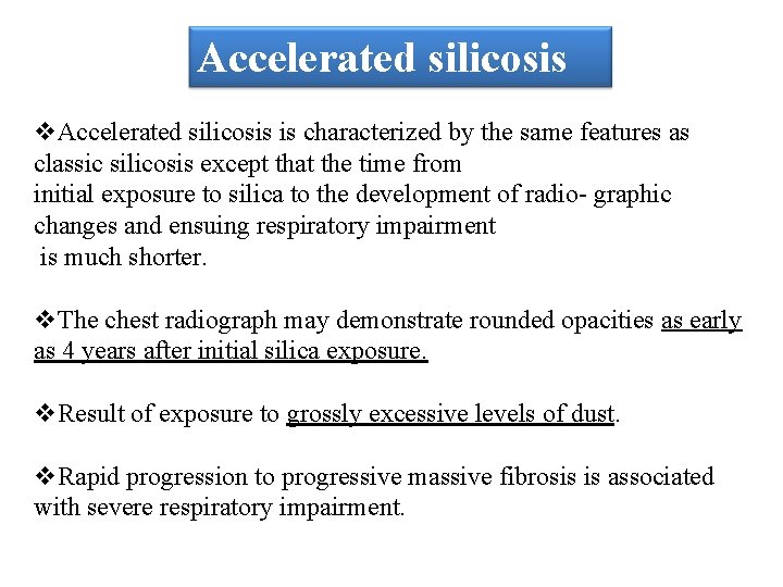 Accelerated silicosis v. Accelerated silicosis is characterized by the same features as classic silicosis