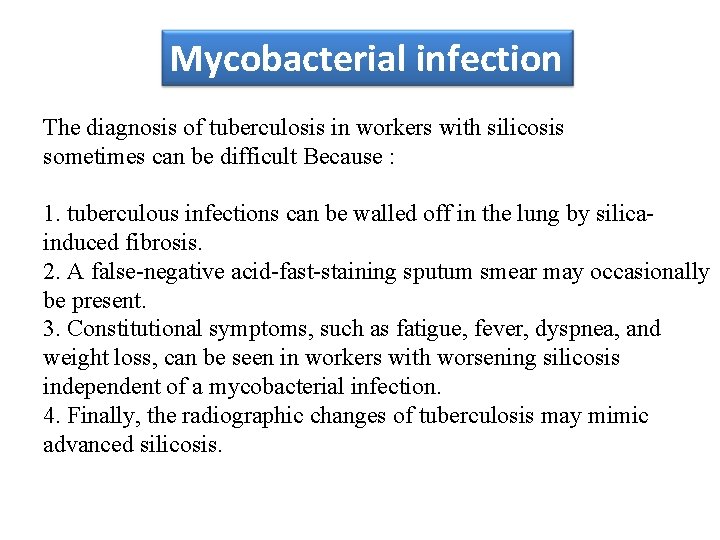 Mycobacterial infection The diagnosis of tuberculosis in workers with silicosis sometimes can be difficult