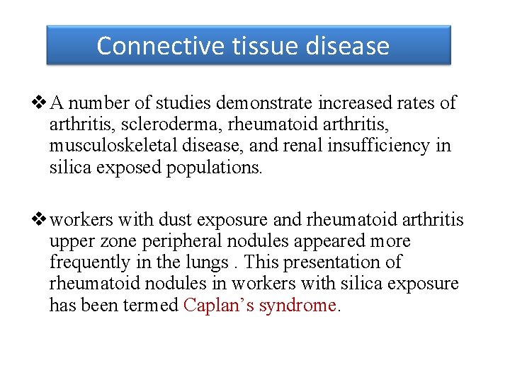 Connective tissue disease v A number of studies demonstrate increased rates of arthritis, scleroderma,