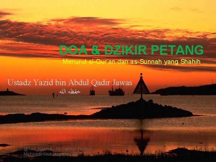 DOA & DZIKIR PETANG Menurut al-Qur’an dan as-Sunnah yang Shahih Ustadz Yazid bin Abdul