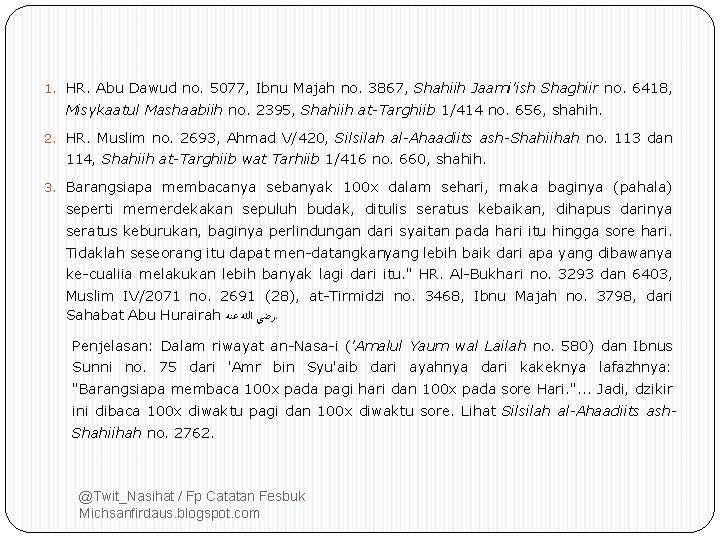 1. HR. Abu Dawud no. 5077, Ibnu Majah no. 3867, Shahiih Jaami'ish Shaghiir no.