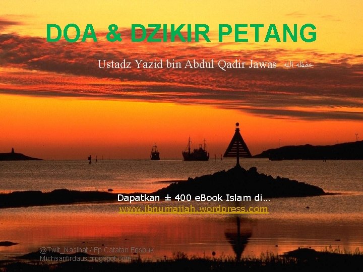 DOA & DZIKIR PETANG Ustadz Yazid bin Abdul Qadir Jawas ﺧﻔﻈﻪ ﺍﻟﻠﻪ Dapatkan ±