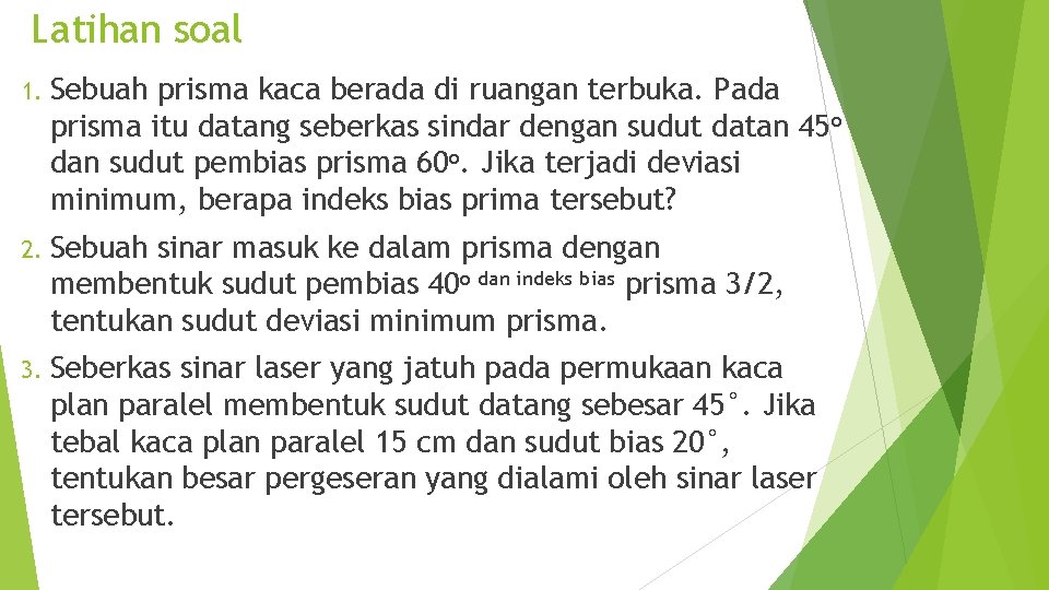 Latihan soal 1. Sebuah prisma kaca berada di ruangan terbuka. Pada prisma itu datang