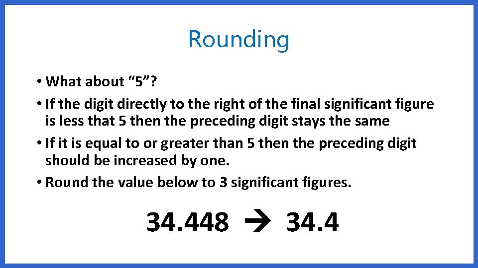 Rounding • What about “ 5”? • If the digit directly to the right