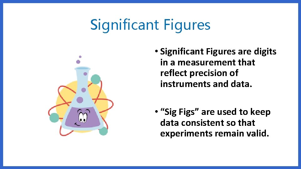 Significant Figures • Significant Figures are digits in a measurement that reflect precision of