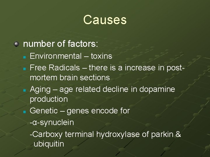 Causes number of factors: n n Environmental – toxins Free Radicals – there is