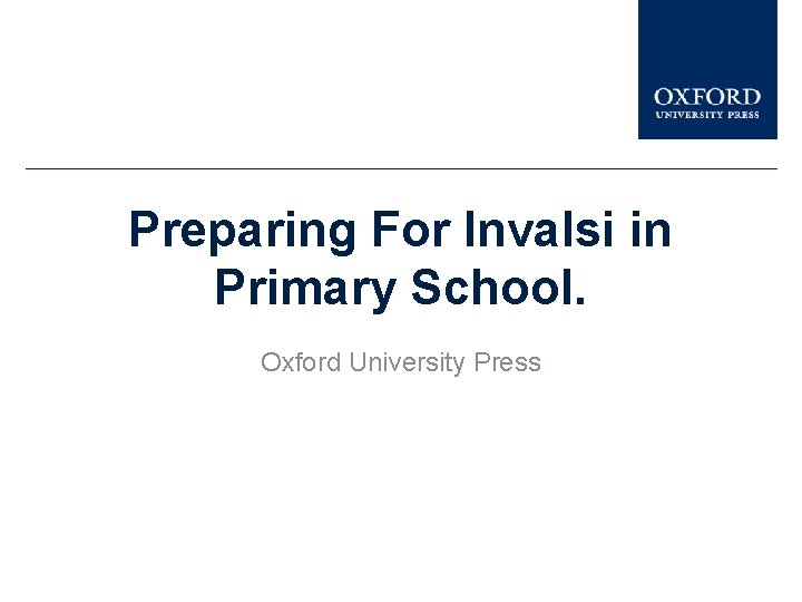 Preparing For Invalsi in Primary School. Oxford University Press 