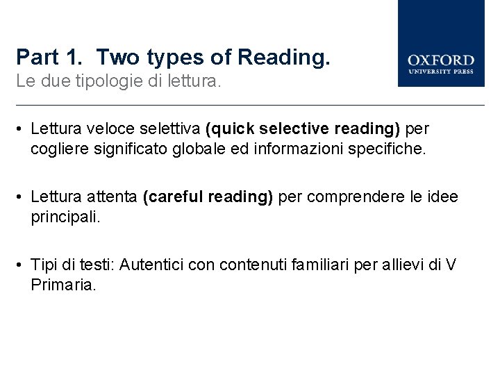 Part 1. Two types of Reading. Le due tipologie di lettura. • Lettura veloce