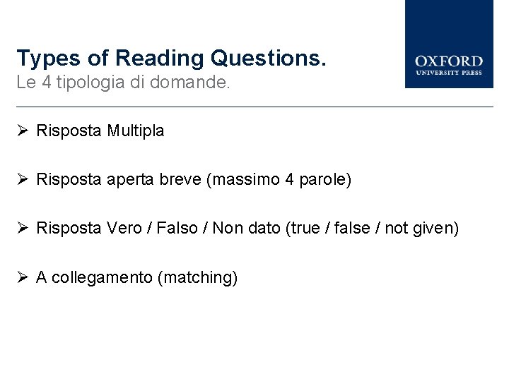 Types of Reading Questions. Le 4 tipologia di domande. Risposta Multipla Risposta aperta breve