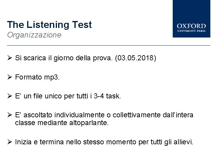 The Listening Test Organizzazione Si scarica il giorno della prova. (03. 05. 2018) Formato