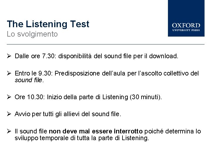 The Listening Test Lo svolgimento Dalle ore 7. 30: disponibilità del sound file per