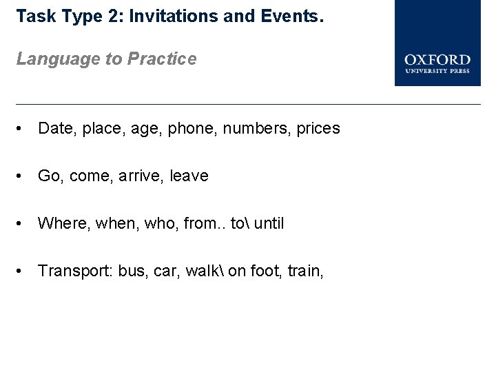 Task Type 2: Invitations and Events. Language to Practice • Date, place, age, phone,