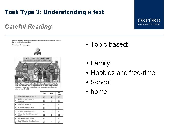 Task Type 3: Understanding a text Careful Reading • Topic-based: • • Family Hobbies