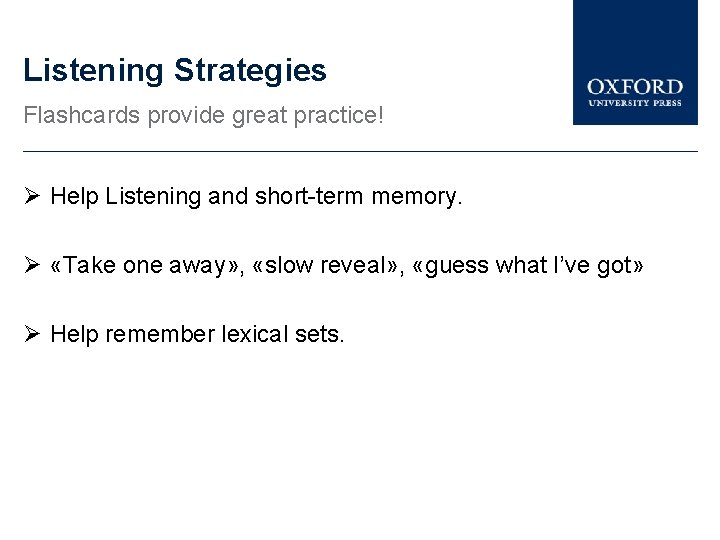 Listening Strategies Flashcards provide great practice! Help Listening and short-term memory. «Take one away»