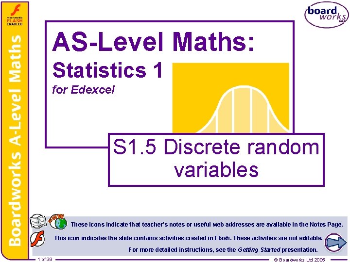 AS-Level Maths: Statistics 1 for Edexcel S 1. 5 Discrete random variables These icons