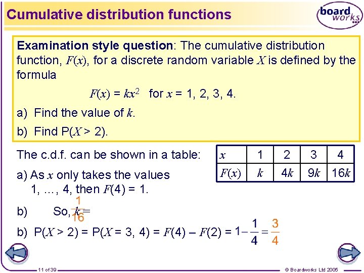 Cumulative distribution functions Examination style question: The cumulative distribution function, F(x), for a discrete
