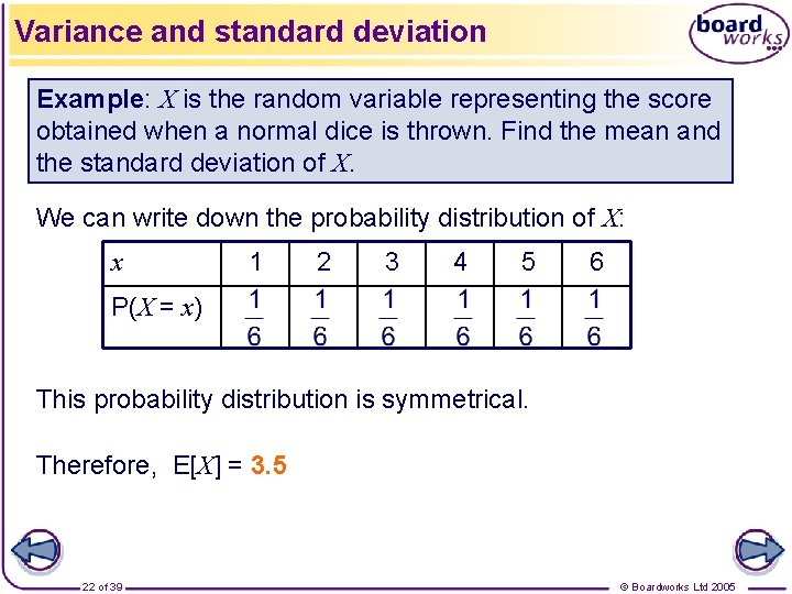 Variance and standard deviation Example: X is the random variable representing the score obtained