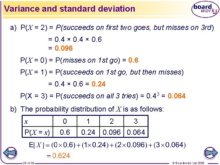 Variance and standard deviation a) P(X = 2) = P(succeeds on first two goes,