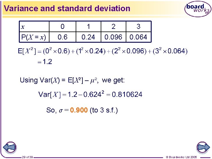Variance and standard deviation x P(X = x) 0 0. 6 1 0. 24