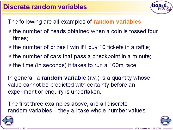 Discrete random variables The following are all examples of random variables: the number of