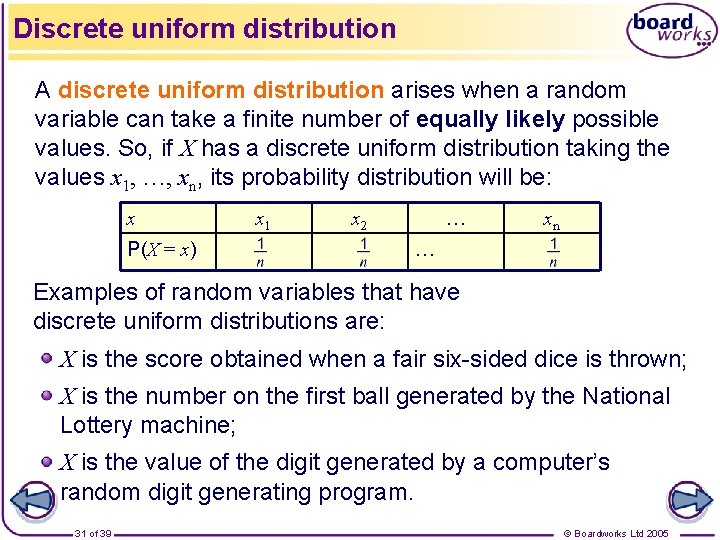 Discrete uniform distribution A discrete uniform distribution arises when a random variable can take