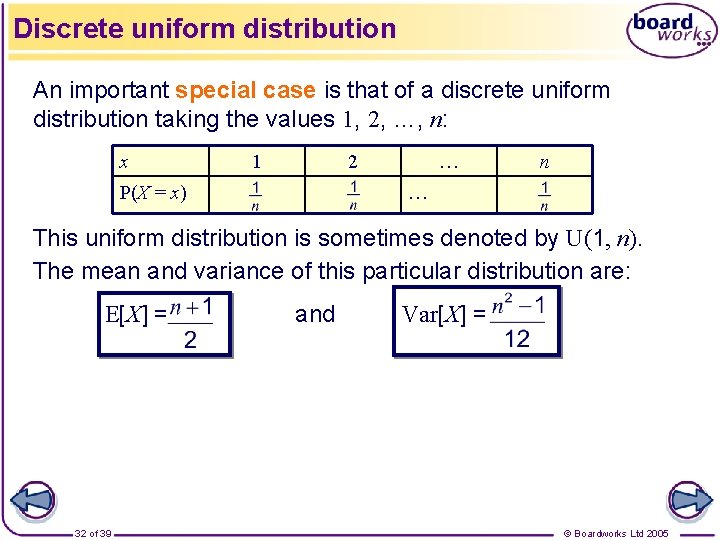 Discrete uniform distribution An important special case is that of a discrete uniform distribution