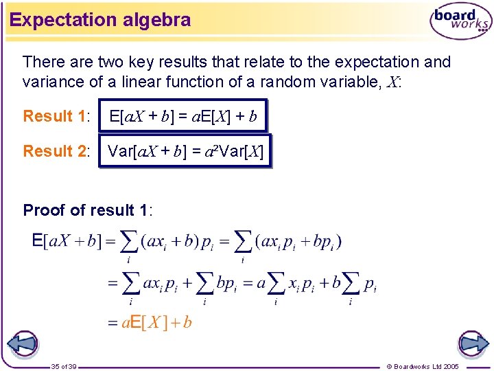 Expectation algebra There are two key results that relate to the expectation and variance