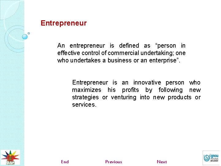 Entrepreneur An entrepreneur is defined as “person in effective control of commercial undertaking; one