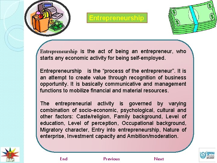 Entrepreneurship is the act of being an entrepreneur, who starts any economic activity for