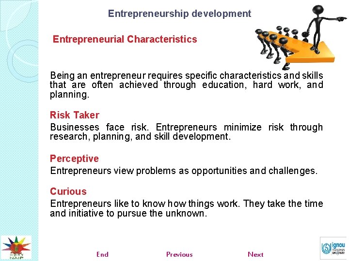 Entrepreneurship development Entrepreneurial Characteristics Being an entrepreneur requires specific characteristics and skills that are