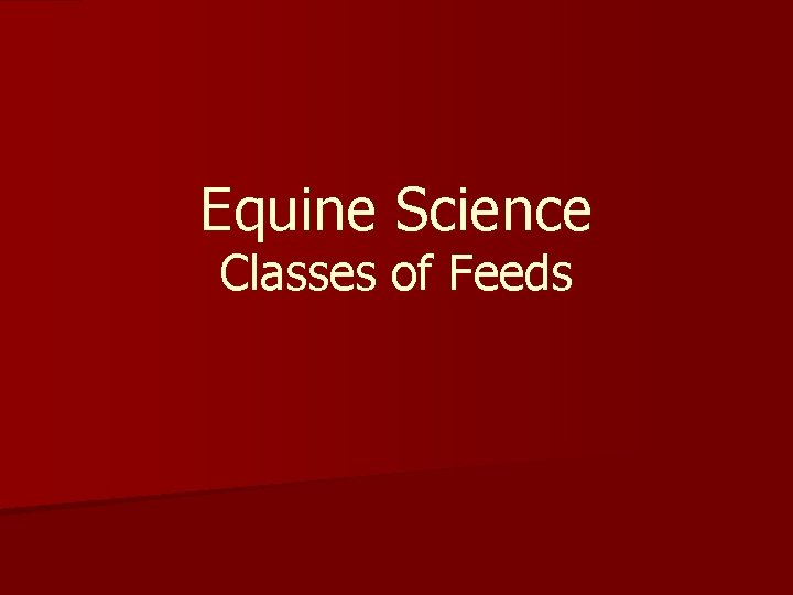 Equine Science Classes of Feeds 