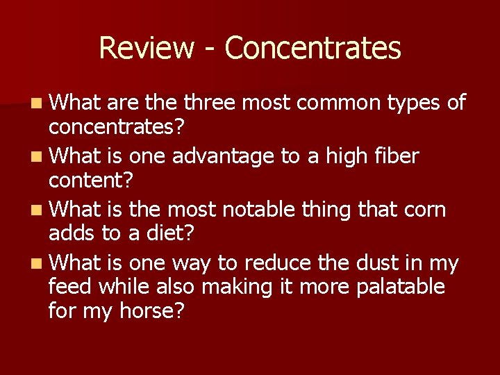 Review - Concentrates n What are three most common types of concentrates? n What