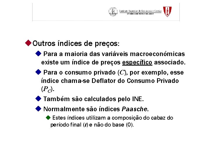 u. Outros índices de preços: u Para a maioria das variáveis macroeconómicas existe um