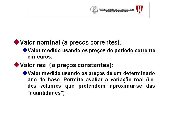 u. Valor nominal (a preços correntes): u. Valor medido usando os preços do período