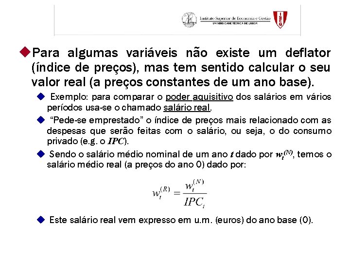 u. Para algumas variáveis não existe um deflator (índice de preços), mas tem sentido