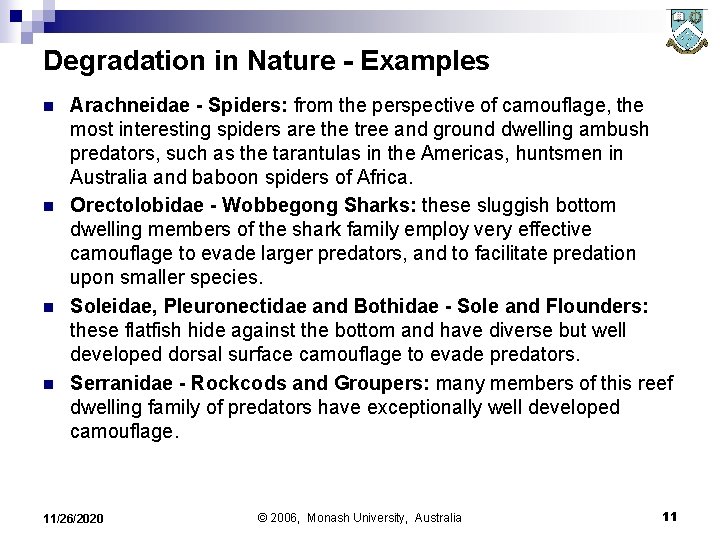 Degradation in Nature - Examples n n Arachneidae - Spiders: from the perspective of