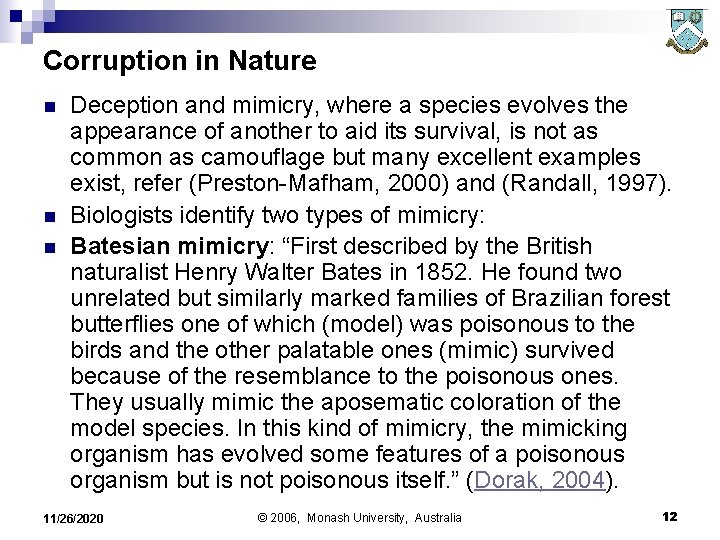Corruption in Nature n n n Deception and mimicry, where a species evolves the
