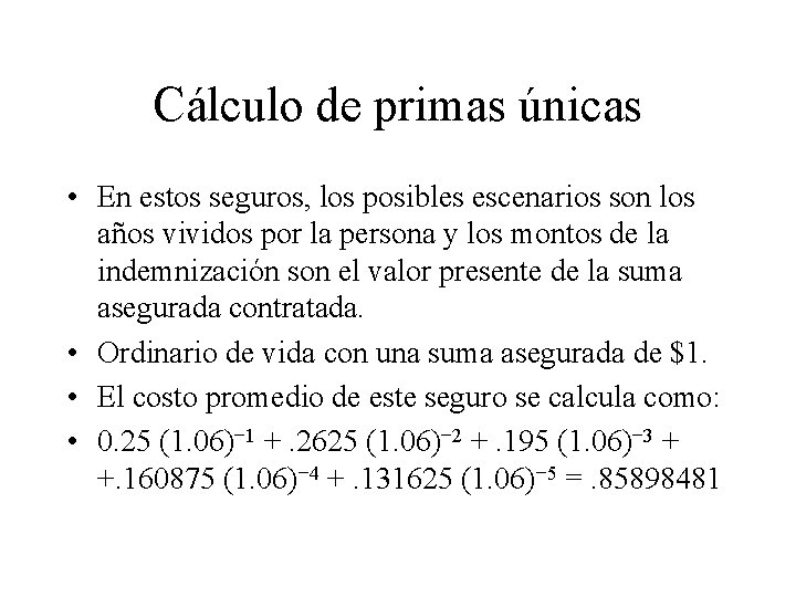 Cálculo de primas únicas • En estos seguros, los posibles escenarios son los años