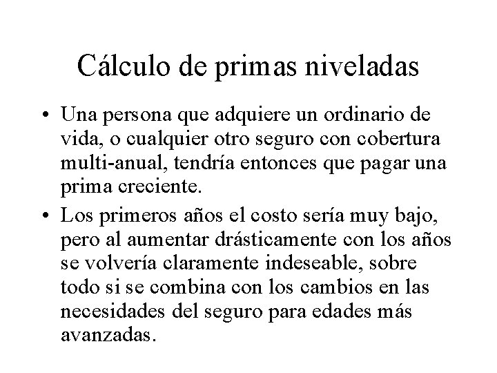 Cálculo de primas niveladas • Una persona que adquiere un ordinario de vida, o