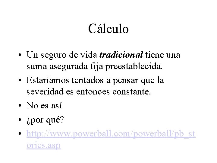 Cálculo • Un seguro de vida tradicional tiene una suma asegurada fija preestablecida. •
