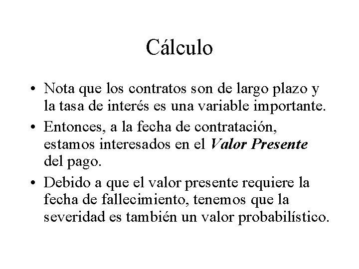 Cálculo • Nota que los contratos son de largo plazo y la tasa de