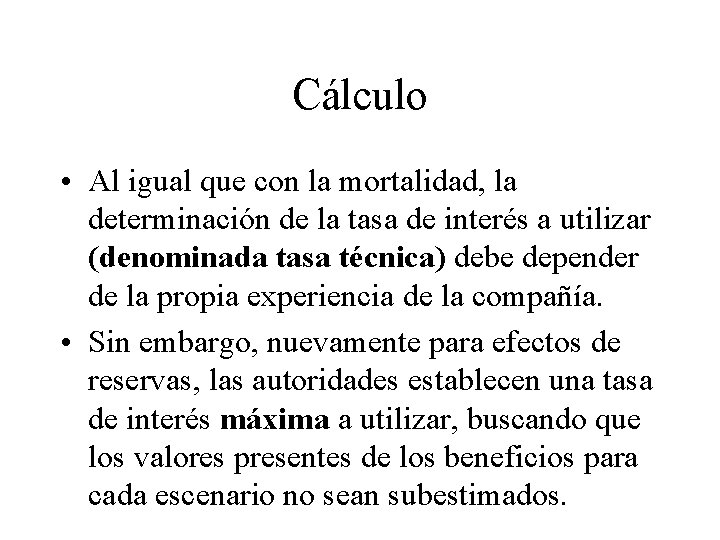 Cálculo • Al igual que con la mortalidad, la determinación de la tasa de