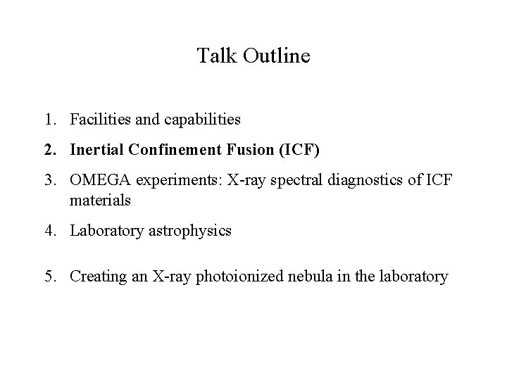 Talk Outline 1. Facilities and capabilities 2. Inertial Confinement Fusion (ICF) 3. OMEGA experiments: