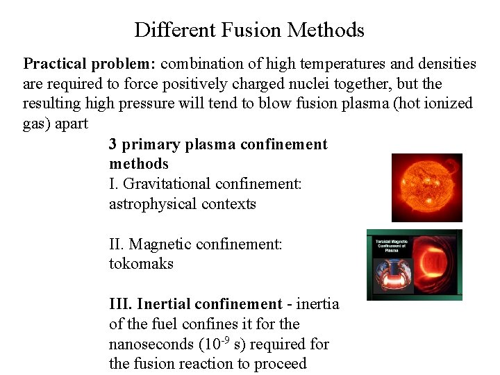 Different Fusion Methods Practical problem: combination of high temperatures and densities are required to