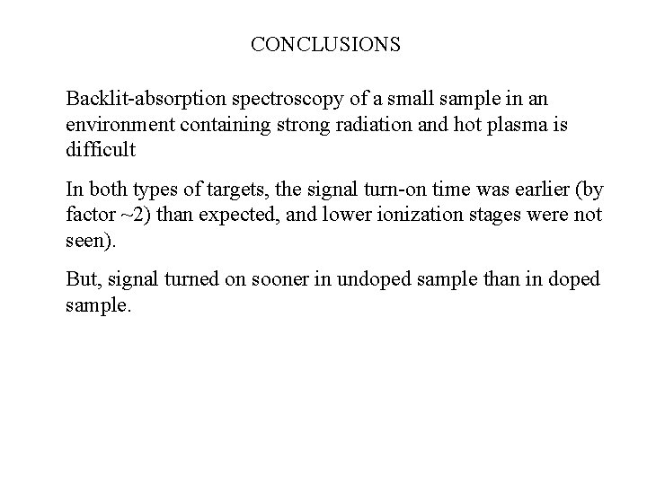 CONCLUSIONS Backlit-absorption spectroscopy of a small sample in an environment containing strong radiation and