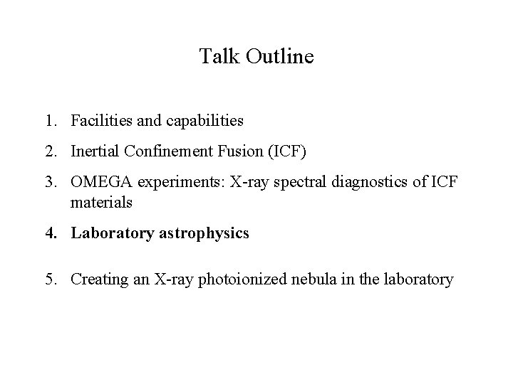 Talk Outline 1. Facilities and capabilities 2. Inertial Confinement Fusion (ICF) 3. OMEGA experiments: