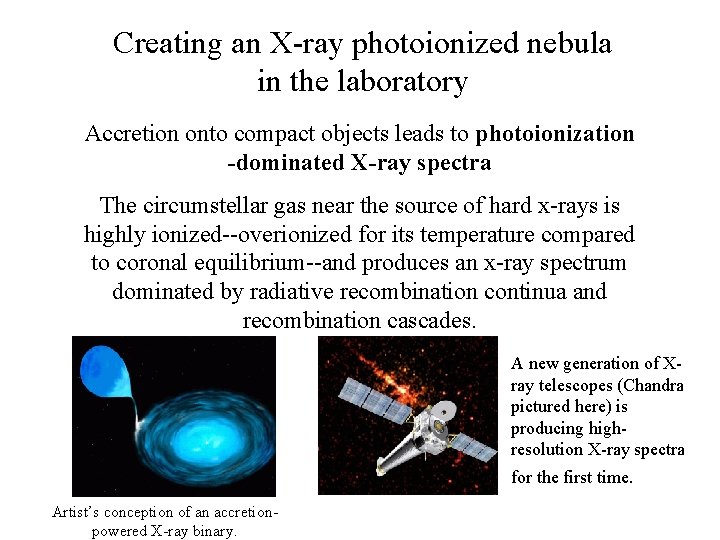 Creating an X-ray photoionized nebula in the laboratory Accretion onto compact objects leads to