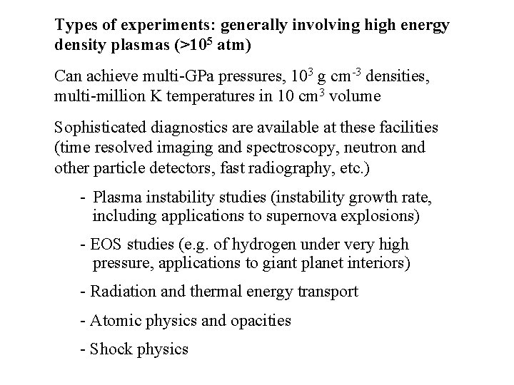 Types of experiments: generally involving high energy density plasmas (>105 atm) Can achieve multi-GPa