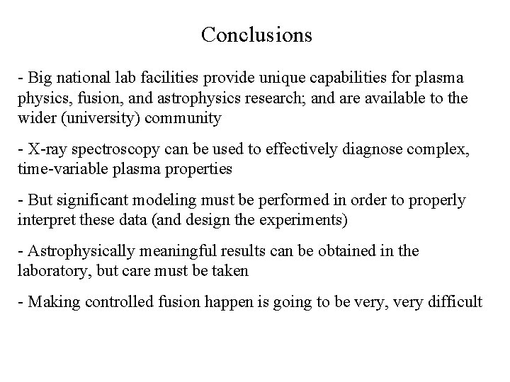 Conclusions - Big national lab facilities provide unique capabilities for plasma physics, fusion, and